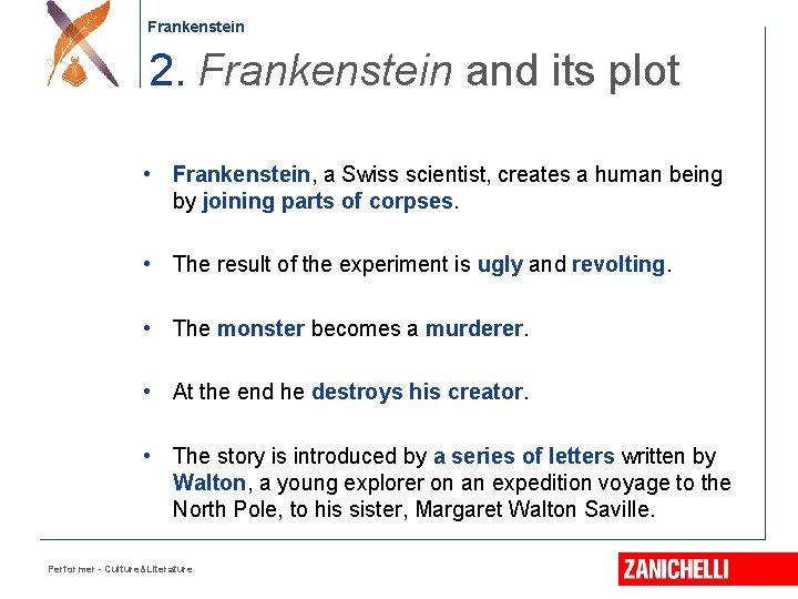 Frankenstein 2. Frankenstein and its plot • Frankenstein, a Swiss scientist, creates a human