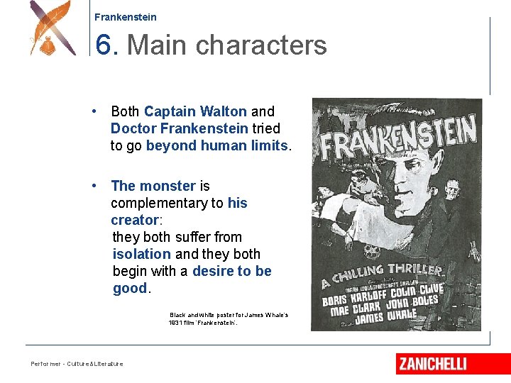Frankenstein 6. Main characters • Both Captain Walton and Doctor Frankenstein tried to go
