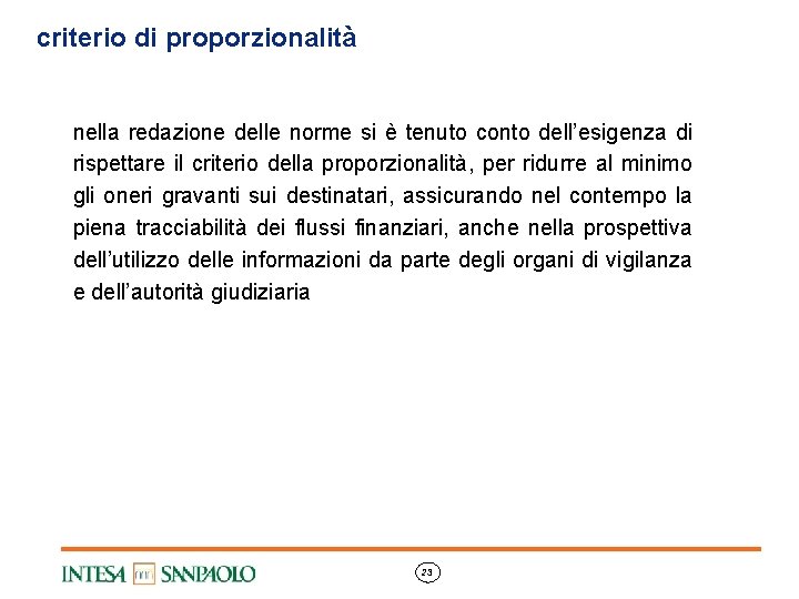 criterio di proporzionalità nella redazione delle norme si è tenuto conto dell’esigenza di rispettare