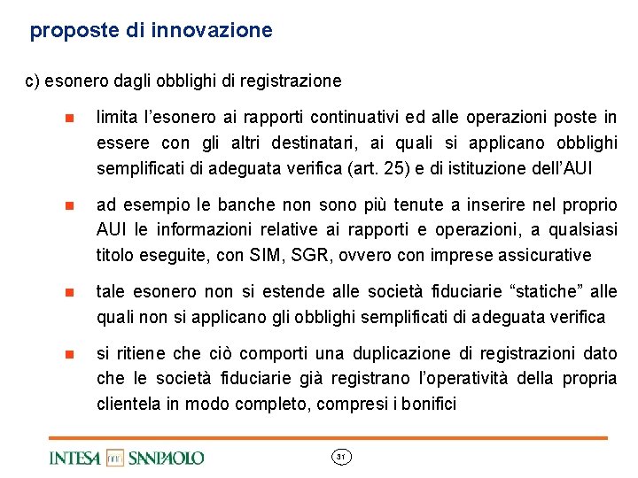 proposte di innovazione c) esonero dagli obblighi di registrazione n limita l’esonero ai rapporti