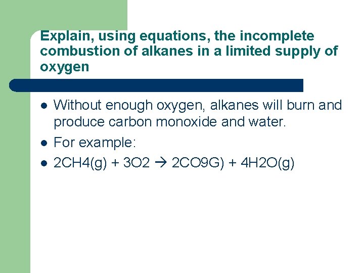 Explain, using equations, the incomplete combustion of alkanes in a limited supply of oxygen