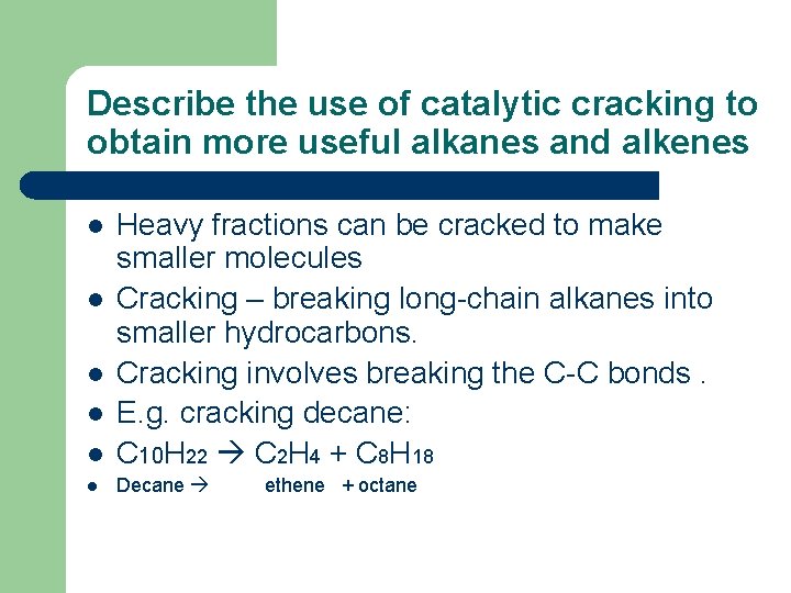 Describe the use of catalytic cracking to obtain more useful alkanes and alkenes l
