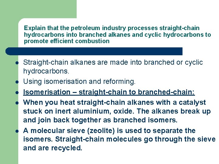 Explain that the petroleum industry processes straight-chain hydrocarbons into branched alkanes and cyclic hydrocarbons