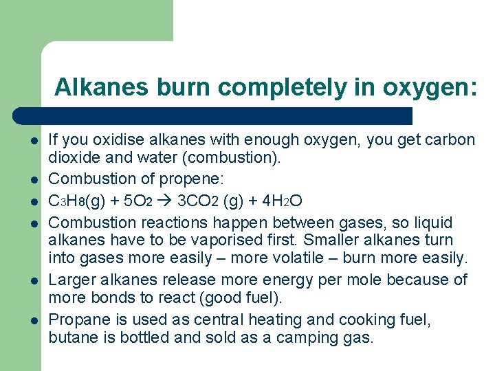 Alkanes burn completely in oxygen: l l l If you oxidise alkanes with enough