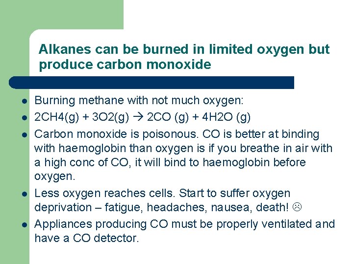 Alkanes can be burned in limited oxygen but produce carbon monoxide l l l