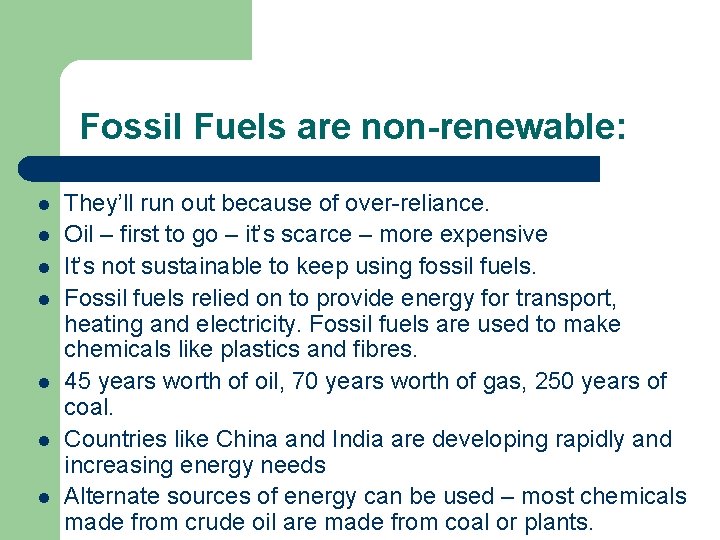 Fossil Fuels are non-renewable: l l l l They’ll run out because of over-reliance.