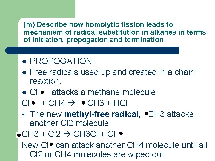 (m) Describe how homolytic fission leads to mechanism of radical substitution in alkanes in