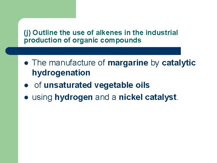 (j) Outline the use of alkenes in the industrial production of organic compounds l