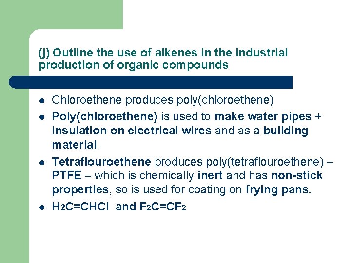 (j) Outline the use of alkenes in the industrial production of organic compounds l