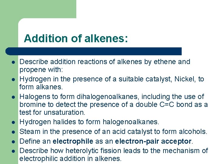 Addition of alkenes: l l l l Describe addition reactions of alkenes by ethene