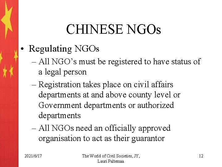 CHINESE NGOs • Regulating NGOs – All NGO’s must be registered to have status