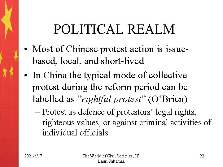 POLITICAL REALM • Most of Chinese protest action is issuebased, local, and short-lived •