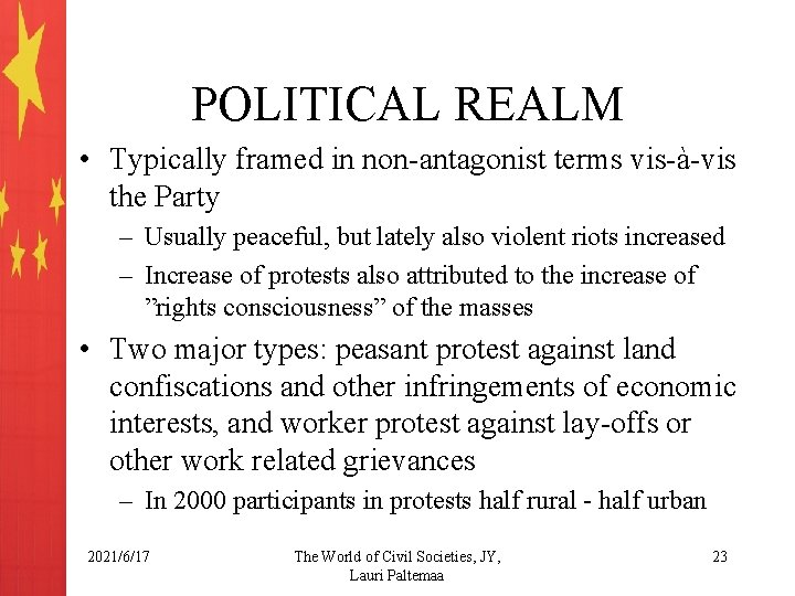 POLITICAL REALM • Typically framed in non-antagonist terms vis-à-vis the Party – Usually peaceful,