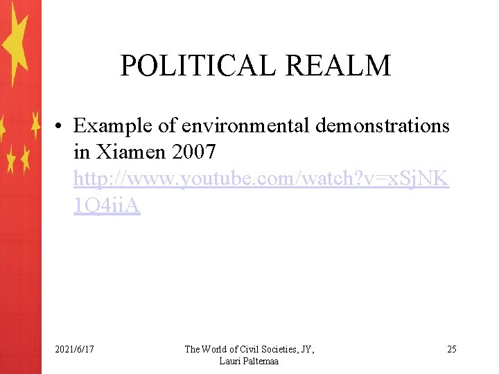 POLITICAL REALM • Example of environmental demonstrations in Xiamen 2007 http: //www. youtube. com/watch?