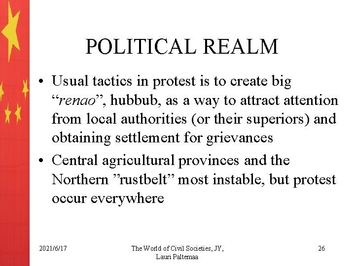 POLITICAL REALM • Usual tactics in protest is to create big “renao”, hubbub, as