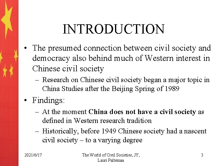 INTRODUCTION • The presumed connection between civil society and democracy also behind much of