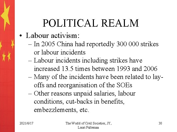 POLITICAL REALM • Labour activism: – In 2005 China had reportedly 300 000 strikes