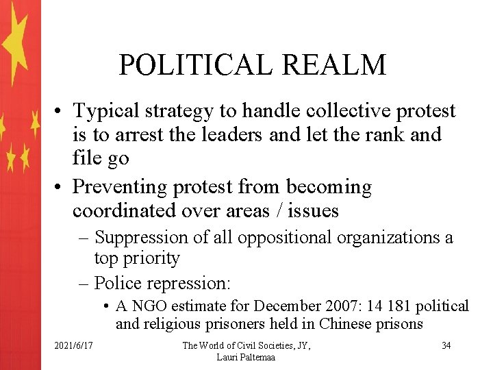 POLITICAL REALM • Typical strategy to handle collective protest is to arrest the leaders