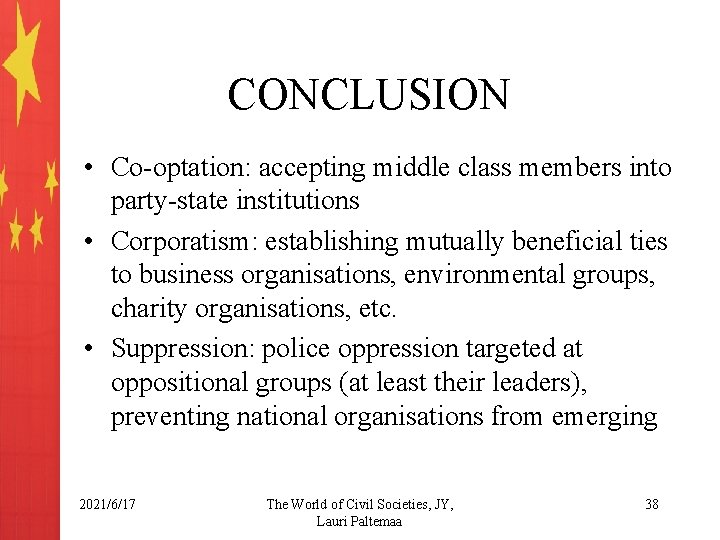 CONCLUSION • Co-optation: accepting middle class members into party-state institutions • Corporatism: establishing mutually