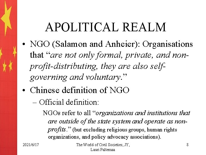 APOLITICAL REALM • NGO (Salamon and Anheier): Organisations that “are not only formal, private,