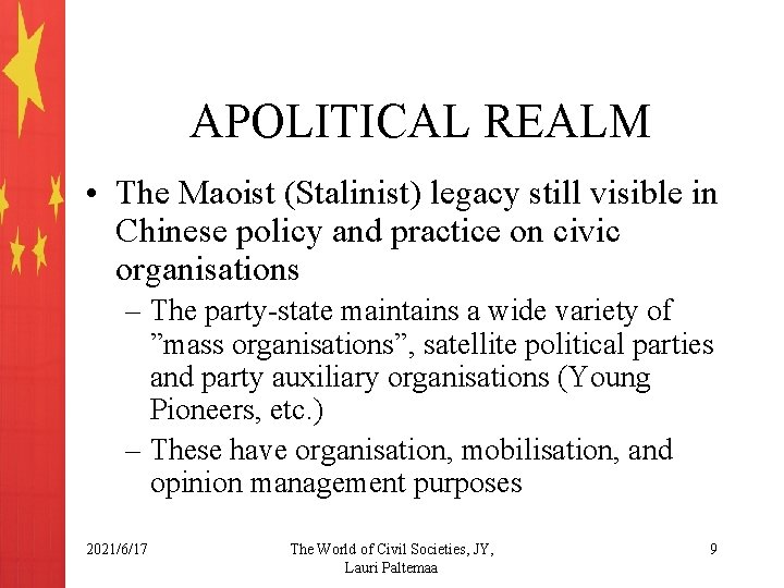 APOLITICAL REALM • The Maoist (Stalinist) legacy still visible in Chinese policy and practice