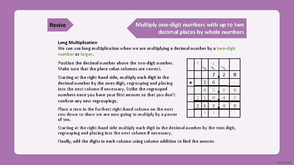 Revise Multiply one-digit numbers with up to two decimal places by whole numbers Long