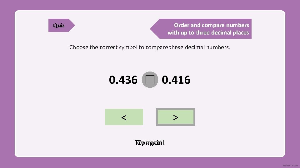 Order and compare numbers with up to three decimal places Quiz Choose the correct