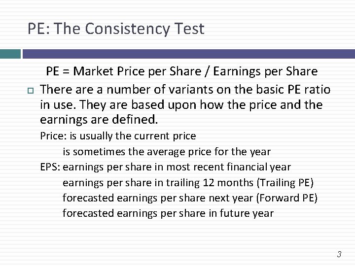 PE: The Consistency Test PE = Market Price per Share / Earnings per Share