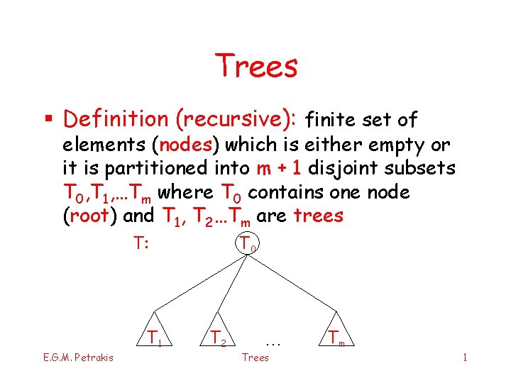 Trees § Definition (recursive): finite set of elements (nodes) which is either empty or