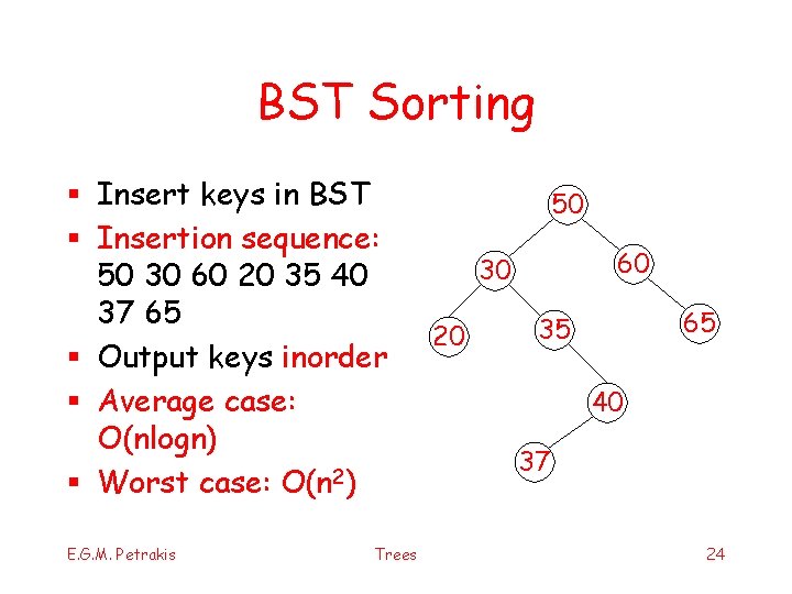 BST Sorting § Insert keys in BST § Insertion sequence: 50 30 60 20
