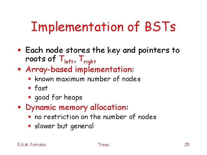 Implementation of BSTs § Each node stores the key and pointers to roots of