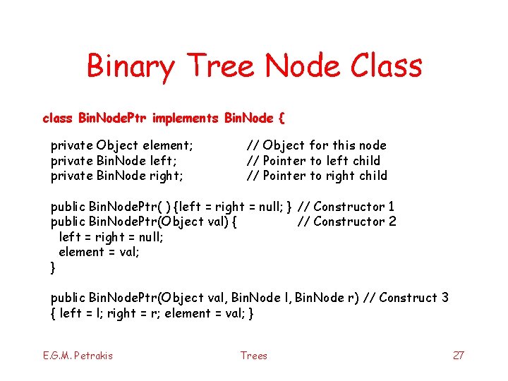 Binary Tree Node Class class Bin. Node. Ptr implements Bin. Node { private Object