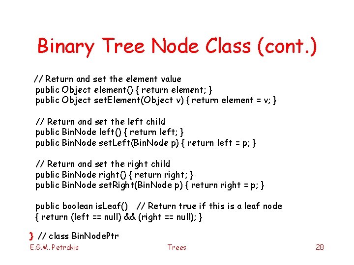 Binary Tree Node Class (cont. ) // Return and set the element value public