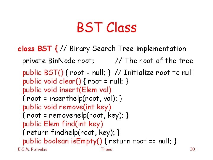 BST Class class BST { // Binary Search Tree implementation private Bin. Node root;