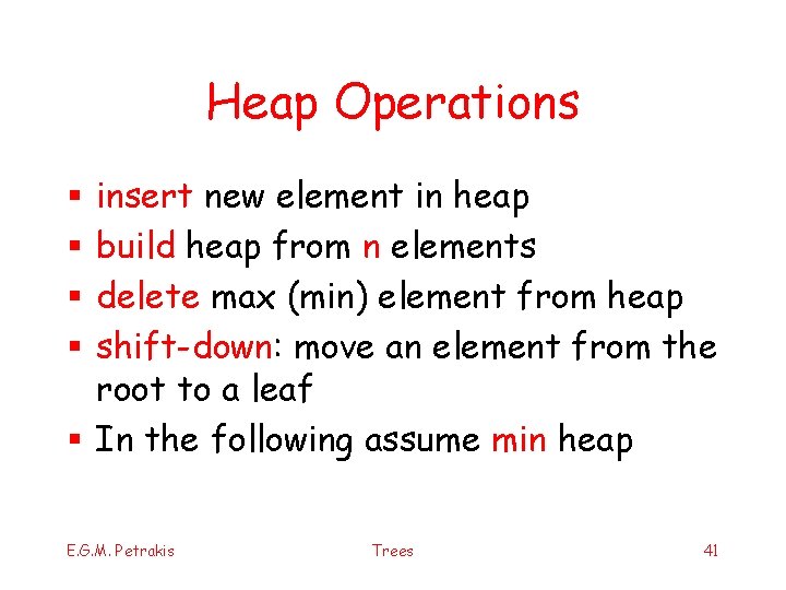 Heap Operations insert new element in heap build heap from n elements delete max