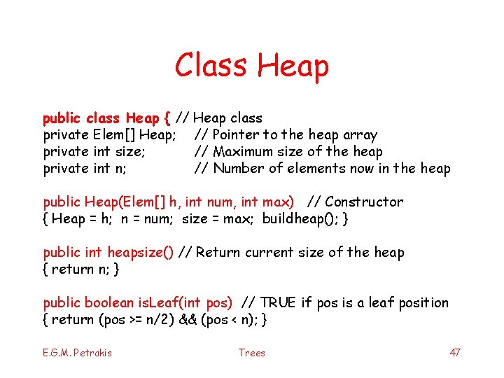 Class Heap public class Heap { // Heap class private Elem[] Heap; // Pointer