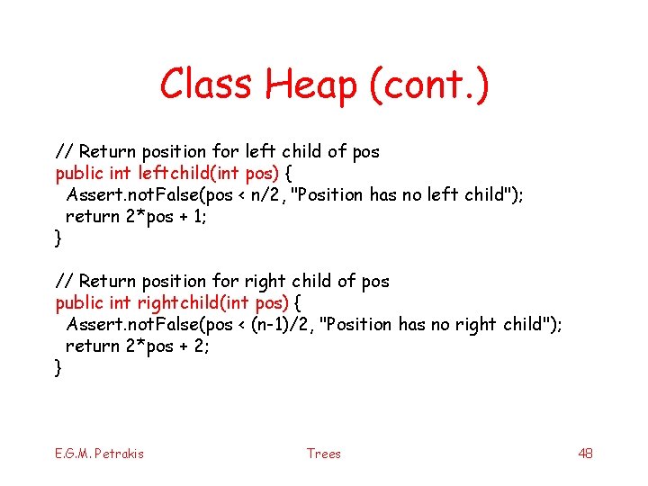 Class Heap (cont. ) // Return position for left child of pos public int