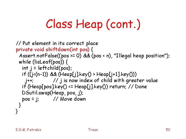 Class Heap (cont. ) // Put element in its correct place private void shiftdown(int