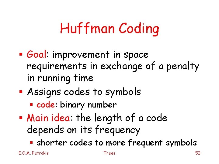 Huffman Coding § Goal: improvement in space requirements in exchange of a penalty in