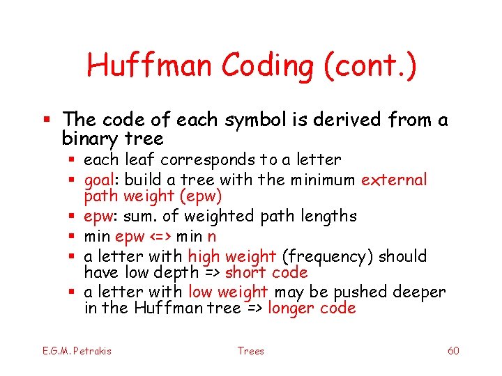 Huffman Coding (cont. ) § The code of each symbol is derived from a