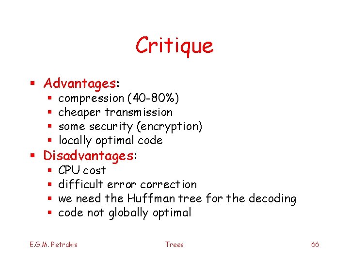 Critique § Advantages: § § compression (40 -80%) cheaper transmission some security (encryption) locally