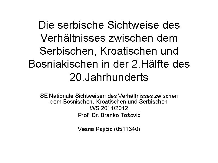 Die serbische Sichtweise des Verhältnisses zwischen dem Serbischen, Kroatischen und Bosniakischen in der 2.