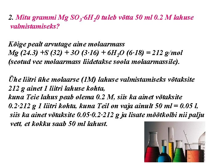 2. Mitu grammi Mg SO 3· 6 H 20 tuleb võtta 50 ml 0.