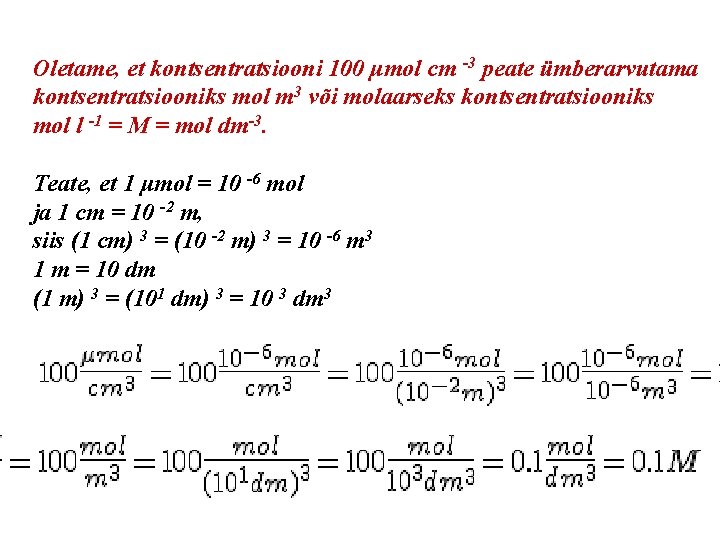 Oletame, et kontsentratsiooni 100 μmol cm -3 peate ümberarvutama kontsentratsiooniks mol m 3 või