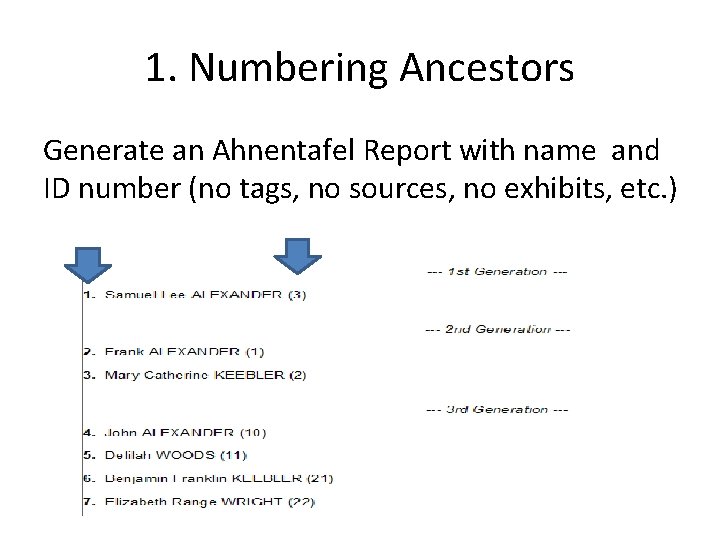 1. Numbering Ancestors Generate an Ahnentafel Report with name and ID number (no tags,