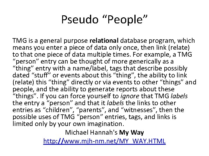 Pseudo “People” TMG is a general purpose relational database program, which means you enter