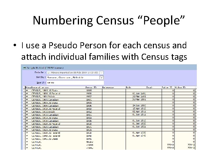 Numbering Census “People” • I use a Pseudo Person for each census and attach