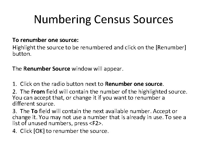 Numbering Census Sources To renumber one source: Highlight the source to be renumbered and
