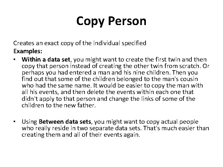 Copy Person Creates an exact copy of the individual specified Examples: • Within a