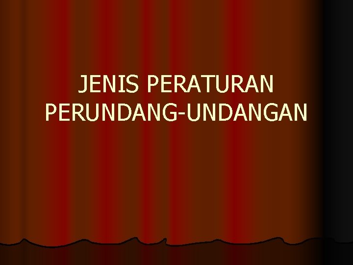 JENIS PERATURAN PERUNDANG-UNDANGAN 